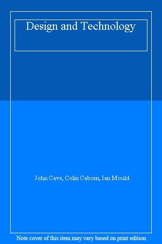 Design and Technology By John Cave, Colin Caborn, Ian Mould