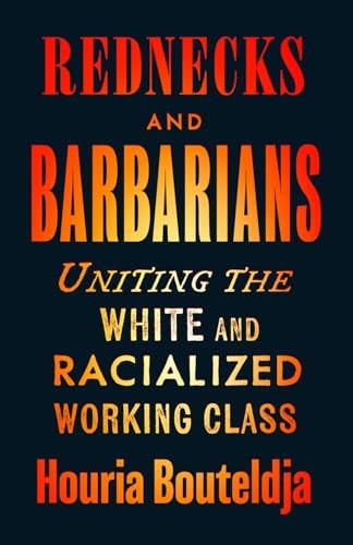 Rednecks and Barbarians: Uniting the White and... - Bouteldja, Houria prezzo ebay
