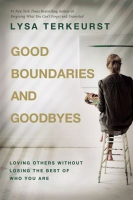 #ad Good Boundaries and Goodbyes : Loving Others Without Losing the B $7.24