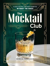 The Mocktail Club: Classic Recipes (and New Favorites) Without the Booze by Deri