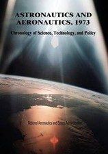 Astronautics and Aeronautics, 1973: Chronology of Science, Technology, and Polic