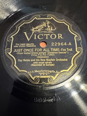 Victor 78 RPM Ray Noble  - Just Once For All Time 22964 E