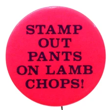hippie 1960's STAMP OUT PANTS ON LAMB CHOPS! 1.5" celluloid pinback button fb