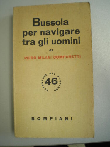 BUSSOLA PER NAVIGARE TRA GLI UOMINI, Piero Milani Comparetti, Bompiani 1945 3°ed - Foto 1 di 1