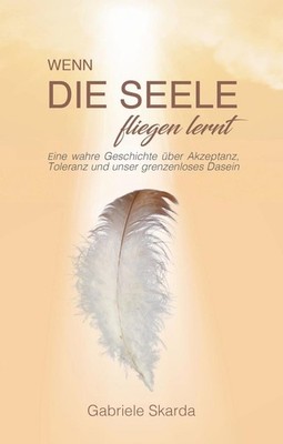 Wenn die Seele fliegen lernt | Gabriele Skarda | deutsch