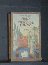 Aldo Grasso - Storia della televisione italiana - Garzanti, memorie documenti...