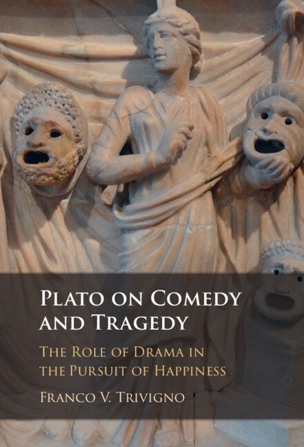 Plato on Comedy and Tragedy The Role of Drama in the Pursuit of Happiness