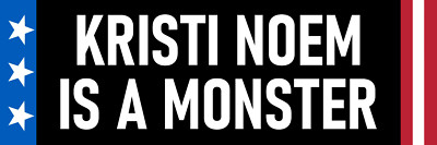 Kristi Noem is a Monster Bumper Sticker South Dakota Governor Killed Her Dog