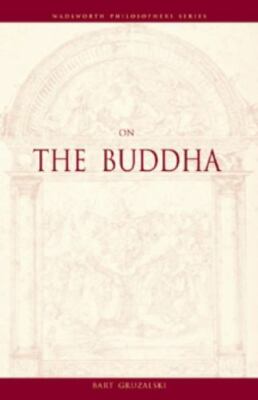 On The Buddha (A Volume in the Wadsworth Philosophers Series) by