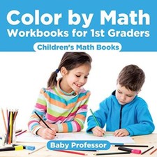 Color by Math Workbooks for 1st Graders  Children's Math Books