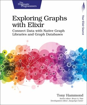 Exploring Graphs with Elixir : Connect Data with Native Graph Lib