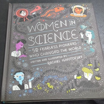 Women in Science by Rachel Ignotofsky Illustrated Hardcover Ten Speed Press