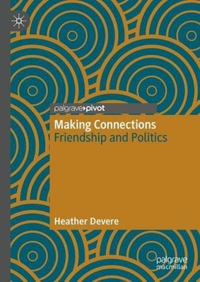 Making Connections: Friendship and Politics by Heather Devere Hardcover Book