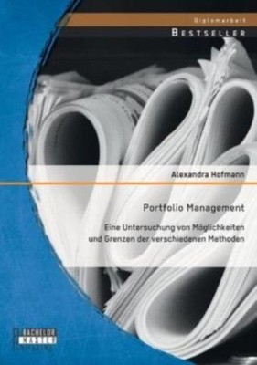 Portfolio Management: Eine Untersuchung Von Moglichkeiten Und Grenzen Der V...