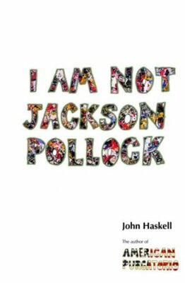 I Am Not Jackson Pollock by Haskell, John 184195697X FREE Shipping