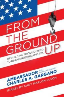 From the Ground Up: Rebuilding Ground Zero to Re-engineering America - VERY GOOD