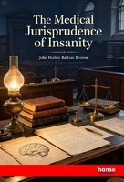 John Hutton Balfour Browne | The Medical Jurisprudence Of Insanity | Taschenbuch