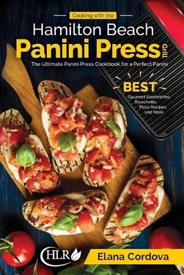 Elana Cordova Cooking with the Hamilton Beach Panini Press Grill (Taschenbuch)