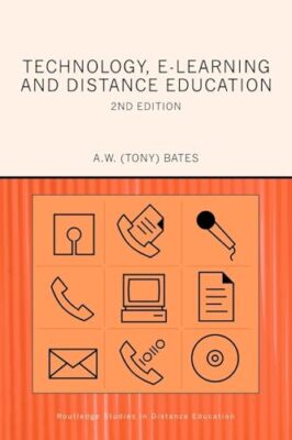 Technology, e-learning and Distance Education A. W. Bates New Book