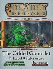 Deadly Delves: The Gilded Gauntlet (Pathfinder RPG) by Jon Brazer Enterprises (E