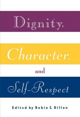 Dignity, Character and Self-Respect by  9780415907095 NEW Paperback