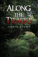 Joseph Rogers | Along The Tracks | Taschenbuch | Englisch (2022) | Xlibris Uk