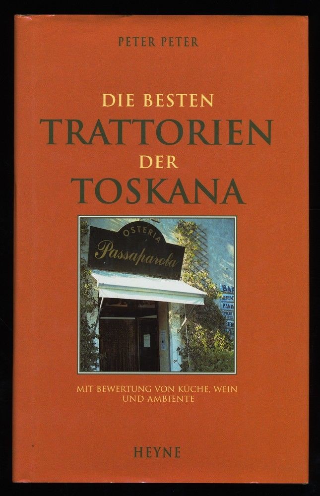 Die besten Trattorien der Toskana : Mit Bewertung von Küche, Wein und Ambiente.
