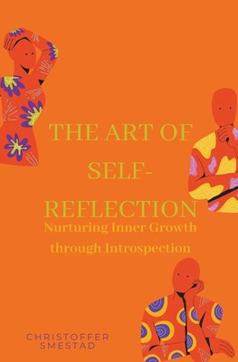 The Art of Self-Reflection | Nurturing Inner Growth through Introspection | Buch