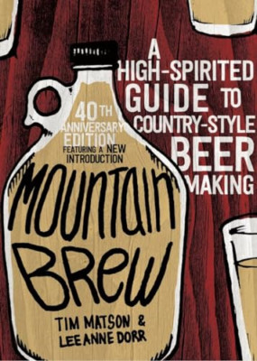 Mountain Brew: A High-Spirited Guide to Country-Style B - Paperback NEW Tim Mats