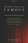 You Don'T Have To Be Berühmte: How To Write Your Life Story Steve