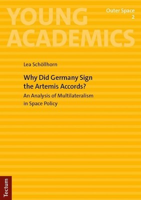 Why Did Germany Sign the Artemis Accords? Lea Schöllhorn