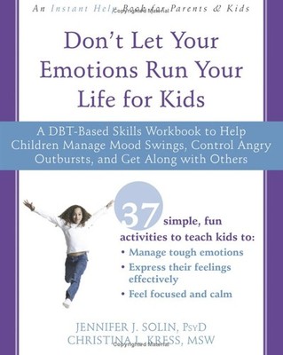 Don't Let Your Emotions Run Your Life for Kids: A DBT-Based Skills Workbook ...