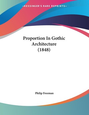 Proportion In Gothic Architecture (1848) | Philip Freeman | Taschenbuch | 2009