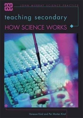 Teaching Secondary ''How Science Works'''' (ASE John Mu by Kind, Vanessa 0340941391