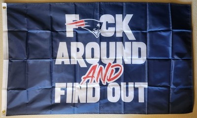 New England Patriots Fuck-Around And Find Out Flag 3x5 W/ Grommets Football NFL 