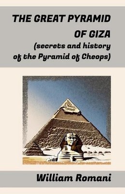 The Great Pyramid of Giza: (secrets and history of the Pyramid of Cheops) by Wil