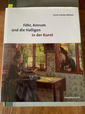 Föhr, Amrum und die Halligen in der Kunst von Ulrich Schulte-Wülwer (2012,...