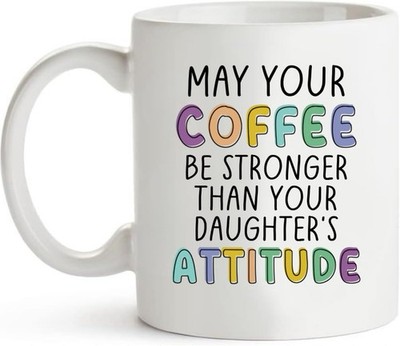 May Your Coffee Be Stronger Than Your Daughter's Attitude Coffee Mug for Mom ...