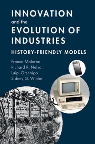 Innovation and the Evolution of Industries History-Friendly Models Malerba