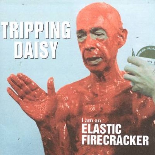 I Am An Elastic Firecracker by Tripping Daisy [Audio CD]