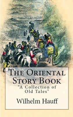 The Oriental Story Book A Collection of Old Tales Wilhelm Hauff Taschenbuch