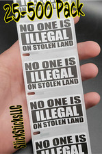 "NO ONE IS ILLEGAL ON STOLEN LAND" 25-500Pack bulk stickers decals labels human
