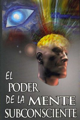 El Poder de La Mente Subconsciente / The Power of the Subconscious Mind, Pape...