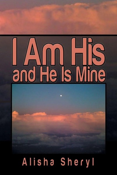 I Am His And He Is Mine Alisha Sheryl Taschenbuch Kartoniert / Broschiert 2014-image