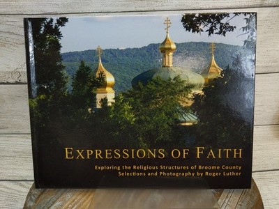Expressions of Faith: Religious Structures of Broome County (NY) by Roger Luther