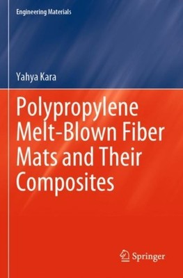 POLYPROPYLENE MELTBLOWN FIBER MATS & THE by KARA, YAHYA Paperback Self Help