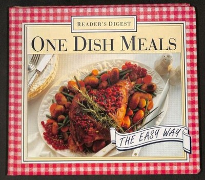 One Dish Meals the Easy Way: Well Over 350 Original and... - Reader's Digest