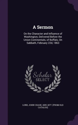 Lord - A Sermon  On the Character and Influence of Washington Delive - T9000z