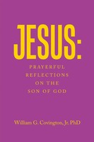 Jesus Prayerful Reflections On The Son Of God William G. Covington Jr. Buch 2023