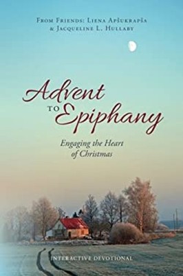 Advent to Epiphany : Engaging the Heart of Christmas Paperback